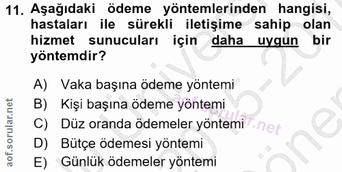 11. soru: Aşağıdaki ödeme yöntemlerinden hangisi, hastaları ile sürekli iletişime sahip olan hizmet sunucuları için daha uygun…