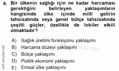 4. soru: Bir ülkenin sağlığı için ne kadar harcaması gerektiğini hangisinde ülke işinde Yaklaşımların belirleyen gelirin tahsi…