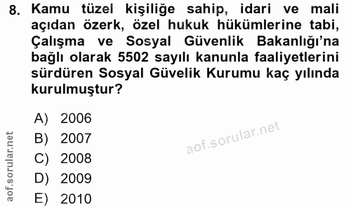 8. soru: Kamu tüzel kişiliğe sahip, idari ve mali açıdan özerk, özel hukuk hükümlerine tabi, Çalışma ve Sosyal Güvenlik Bakanl…