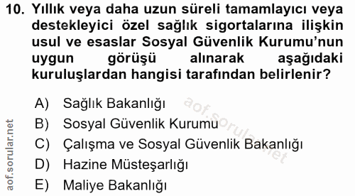 10. soru: Yıllık veya daha uzun süreli tamamlayıcı veya destekleyici özel sağlık sigortalarına ilişkin usul ve esaslar Sosyal G…