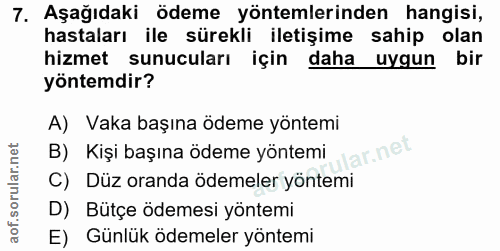 7. soru: Aşağıdaki ödeme yöntemlerinden hangisi, hastaları ile sürekli iletişime sahip olan hizmet sunucuları için daha uygun…