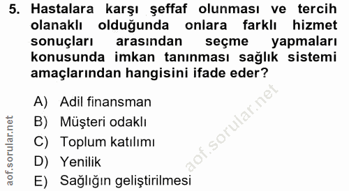 5. soru: Hastalara karşı şeffaf olunması ve tercih olanaklı olduğunda onlara farklı hizmet sonuçları arasindan seçme yapmaları…