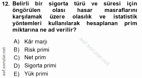 12. soru: Belirli bir sigorta türü ve süresi için öngörülen olası hasar masraflarını karşılamak üzere olasılık ve istatistik yö…