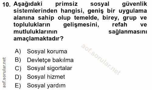 10. soru: Aşağıdaki primsiz sosyal güvenlik sistemlerinden hangisi, geniş bir uygulama alanına sahip olup temelde, birey, grup…
