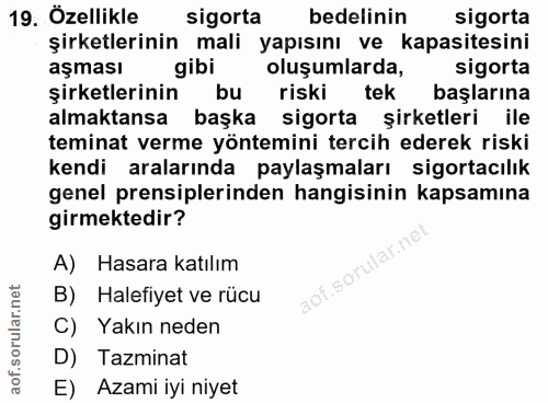 19. soru: Özellikle sigorta bedelinin sigorta şirketlerinin mali yapısını ve kapasitesini aşması gibi oluşumlarda, sigorta şirk…
