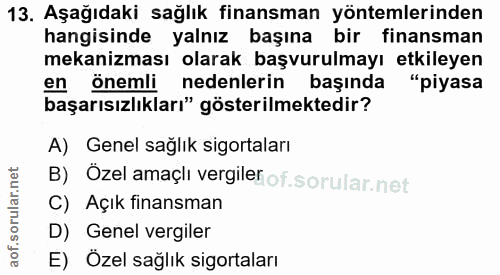 13. soru: Aşağıdaki sağlık finansman yöntemlerinden hangisinde yalnız başına bir finansman mekanizması olarak başvurulmayı etki…