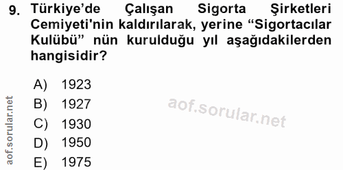 9. soru: Türkiye'de Çalışan Sigorta Şirketleri Cemiyeti'nin kaldırılarak, yerine "Sigortacılar Kulübü" nün kurulduğu yıl aşağı…