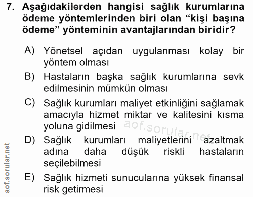7. soru: Aşağıdakilerden hangisi sağlık kurumlarına ödeme yöntemlerinden biri olan "kişi başına ödeme" yönteminin avantajların…