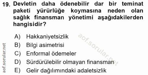 19. soru: Devletin daha ödenebilir dar bir teminat paketi yürürlüğe koymasına neden olan sağlık finansman yönetimi aşağıdakiler…