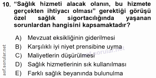 10. soru: "Sağlık hizmeti alacak olanın, bu hizmete gerçekten ihtiyacı olması" gerektiği görüşü özel sağlık sigortacılığında ya…