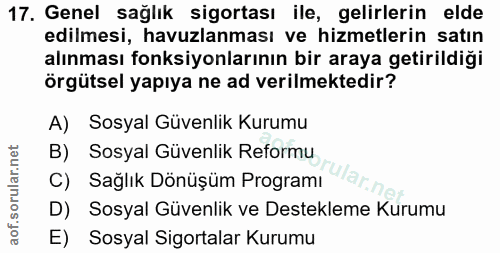 17. soru: Genel sağlık sigortası ile, gelirlerin elde edilmesi, havuzlaması ve hizmetlerin satın alınması fonksiyonlarının bir…
