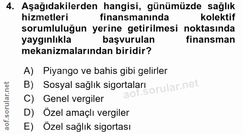 4. soru: Aşağıdakilerden hangisi, günümüzde sağlık hizmetleri finansmanında kolektif sorumluluğun yerine getirilmesi noktasınd…