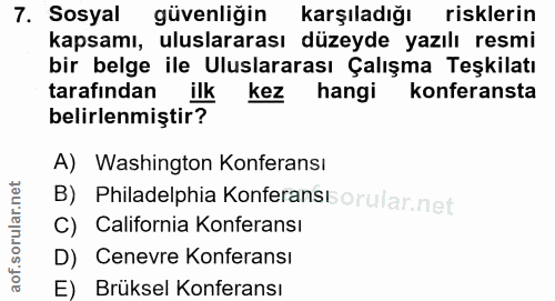 7. soru: Sosyal güvenliğin karşıladığı risklerin kapsamı, uluslararası düzeyde yazılı resmi bir belge ile Uluslararası Çalışma…