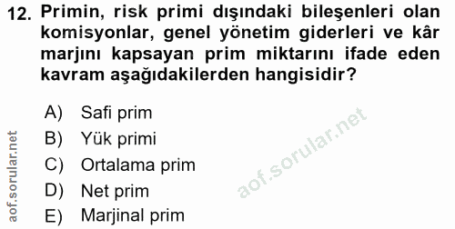12. soru: Primin, risk primi dışındaki bileşenleri olan komisyonlar, genel yönetim giderleri ve kâr marjını kapsayan prim mikta…