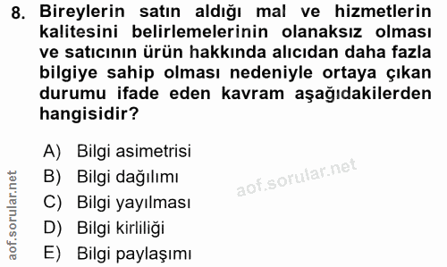 8. soru: Bireylerin satın aldığı mal ve hizmetlerin kalitesini belirlemelerinin olanaksız olması ve satıcının ürün hakkında al…
