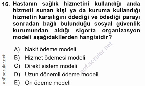 16. soru: Hastanın sağlık hizmetini kullandığı anda hizmeti sunan kişi ya da kuruma kullandığı hizmetin karşılığını ödediği ve…