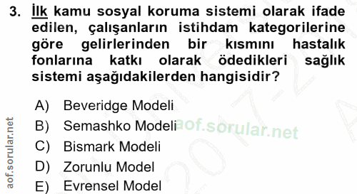 3. soru: İlk kamu sosyal koruma sistemi olarak ifade edilen, çalışanların istihdam kategorilerine göre gelirlerinden bir kısmı…