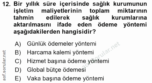 12. soru: Bir yıllık süre içerisinde sağlık kurumunun işletim maliyetlerinin toplam miktarının tahmin edilerek sağlık kurumları…