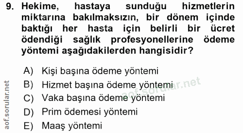 9. soru: Hekime, hastaya sunduğu hizmetlerin miktarına bakılmaksızın, bir dönem içinde baktığı her hasta için belirli bir ücre…