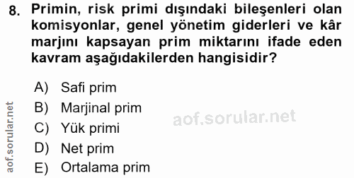 8. soru: Primin, risk primi dışındaki bileşenleri olan komisyonlar, genel yönetim giderleri ve kâr marjını kapsayan prim mikta…