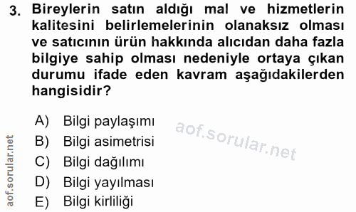 3. soru: Bireylerin satın aldığı mal ve hizmetlerin kalitesini belirlemelerinin olanaksız olması ve satıcının ürün hakkında al…