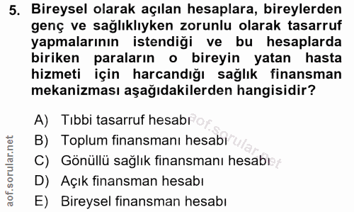 5. soru: Bireysel olarak açılan hesaplara, bireylerden genç ve sağlıklıyken zorunlu olarak tasarruf yapmalarının istendiği ve…