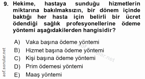 9. soru: Hekime, hastaya sunduğu hizmetlerin miktarına bakılmaksızın, bir dönem içinde baktığı her hasta için belirli bir ücre…