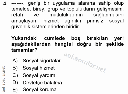 4. soru: -, geniş bir uygulama alanına sahip olup temelde, birey, grup ve toplulukların gelişmesini, refah ve mutluluklarının…