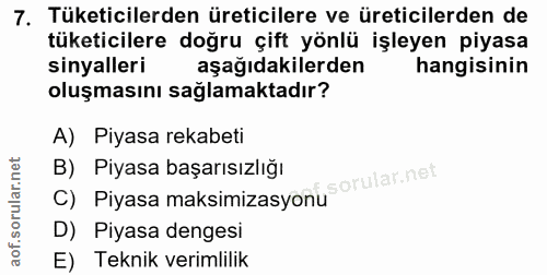 7. soru: Tüketicilerden üreticilere ve üreticilerden de tüketicilere doğru çift yönlü işleyen piyasa sinyalleri aşağıdakilerde…