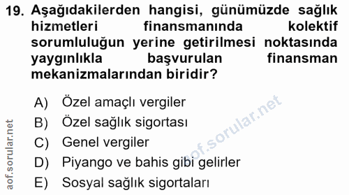19. soru: Aşağıdakilerden hangisi, günümüzde sağlık hizmetleri finansmanında kolektif sorumluluğun yerine getirilmesi noktasınd…