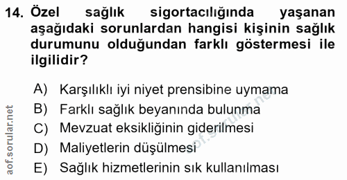 14. soru: Özel sağlık sigortacılığında yaşanan aşağıdaki sorunlardan hangisi kişinin sağlık durumunu olduğundan farklı gösterme…
