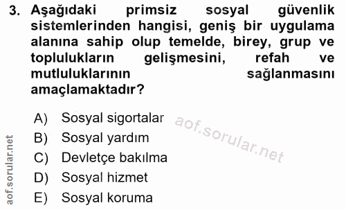 3. soru: Aşağıdaki primsiz sosyal güvenlik sistemlerinden hangisi, geniş bir uygulama alanına sahip olup temelde, birey, grup…