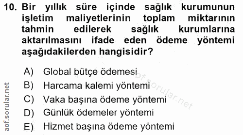 10. soru: Bir yıllık süre içinde sağlık kurumunun işletim maliyetlerinin toplam miktarının tahmin edilerek sağlık kurumlarına a…