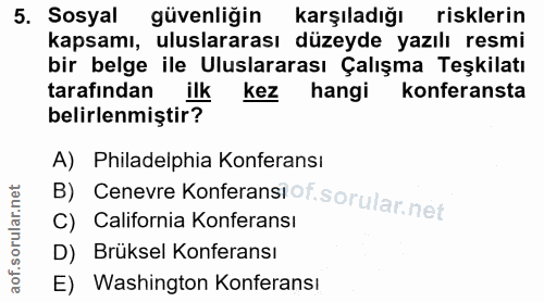 5. soru: Sosyal güvenliğin karşıladığı risklerin kapsamı, uluslararası düzeyde yazılı resmi bir belge ile Uluslararası Çalışma…