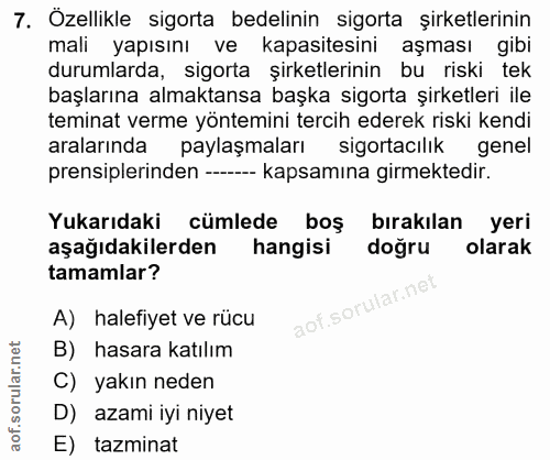 7. soru: Özellikle sigorta bedelinin sigorta şirketlerinin mali yapısını ve kapasitesini aşması gibi durumlarda, sigorta şirke…