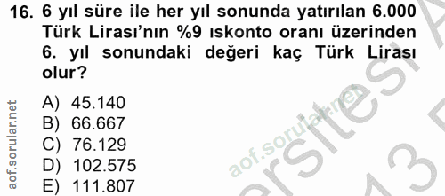 16. soru: 6 yıl süre ile her yıl sonunda yatırılan 6.000 Türk Lirası'nın %9 ıskonto oranı üzerinden 6. yıl sonundaki değeri kaç…