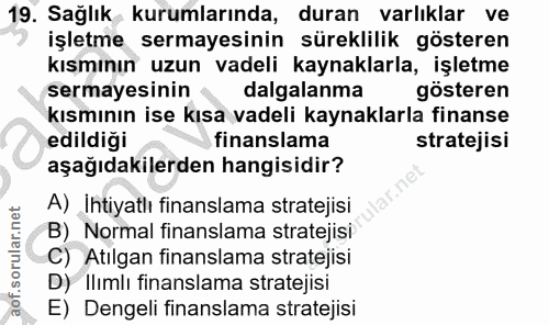 19. soru: Sağlık kurumlarında, duran varlıklar ve işletme sermayesinin süreklilik gösteren kısmının uzun vadeli kaynaklarla, iş…