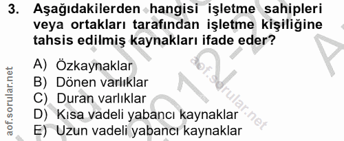 3. soru: Aşağıdakilerden hangisi işletme sahipleri veya ortakları tarafından işletme kişiliğine tahsis edilmiş kaynakları ifad…