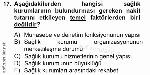 17. soru: Aşağıdakilerden hangisi sağlık kurumlarının bulundurması gereken nakit tutarını etkileyen temel faktörlerden biri değ…