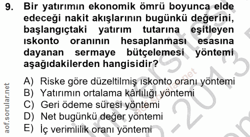 9. soru: Bir yatırımın ekonomik ömrü boyunca elde edeceği nakit akışlarının bugünkü değerini, başlangıçtaki yatırım tutarina ,…