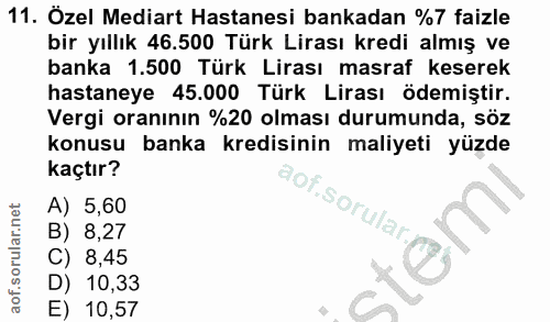 11. soru: Özel Mediart Hastanesi bankadan %7 faizle bir yıllık 46.500 Türk Lirası kredi almış ve banka 1.500 Türk Lirası masraf…