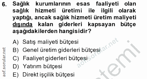 6. soru: Sağlık kurumlarının esas faaliyeti olan sağlık hizmeti üretimi ile ilgili olarak yaptığı, ancak sağlık hizmeti üretim…