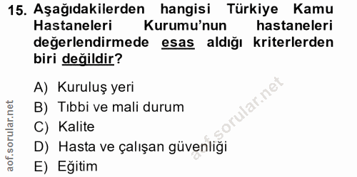 15. soru: Aşağıdakilerden hangisi Türkiye Kamu Hastaneleri Kurumu'nun hastaneleri değerlendirmede esas aldığı kriterlerden biri…