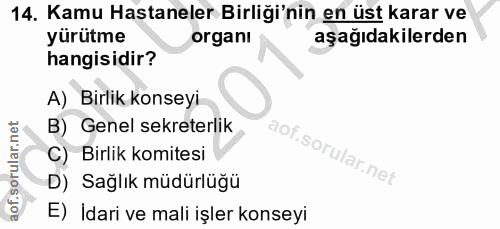 14. soru: Kamu Hastaneler Birliği'nin en üst karar ve yürütme organı aşağıdakilerden hangisidir? A) Birlik konseyi B) Genel sek…