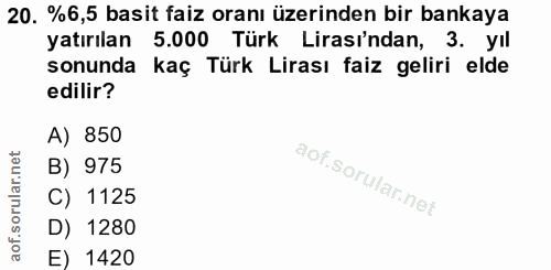 20. soru: %6,5 basit faiz oranı üzerinden bir bankaya yatırılan 5.000 Türk Lirası'ndan, 3. yıl sonunda kaç Türk Lirası faiz gel…