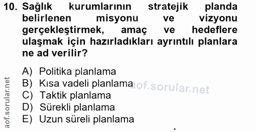 10. soru: Sağlık kurumlarının stratejik planda belirlenen misyonu ve vizyonu gerçekleştirmek, amaç l ve hedeflere ulaşmak için…