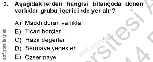 3. soru: Aşağıdakilerden hangisi bilançoda dönen varlıklar grubu içerisinde yer alır? A) Maddi duran varlıklar B) Ticari borçl…