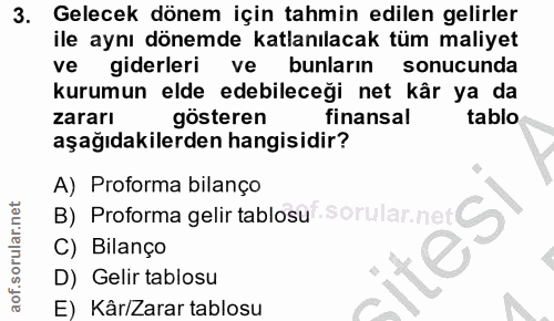 3. soru: Gelecek dönem için tahmin edilen gelirler ile aynı dönemde katlanılacak tüm maliyet ve giderleri ve bunların sonucund…