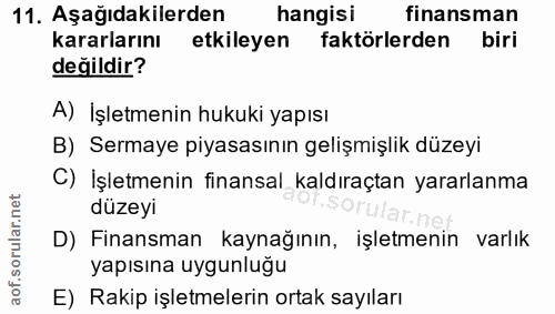 11. soru: Aşağıdakilerden hangisi finansman kararlarını etkileyen faktörlerden biri değildir? A) İşletmenin hukuki yapısı B) Se…