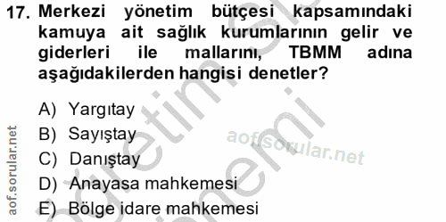 17. soru: Merkezi yönetim bütçesi kapsamındaki kamuya ait sağlık kurumlarının gelir ve giderleri ile mallarını, TBMM adina aşağ…